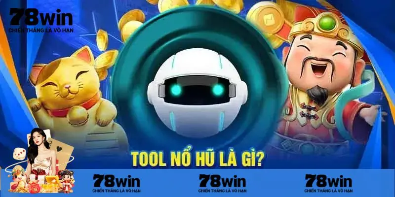 Tổng quan khái niệm tool nổ hũ