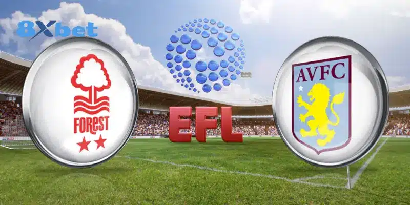 Phong độ hiện tại trong trận soi kèo Nottingham Forest vs Aston Villa