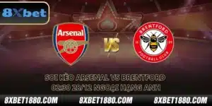 soi kèo Arsenal vs Brentford