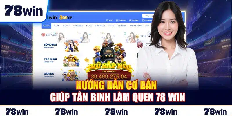 Hướng dẫn cơ bản giúp tân binh làm quen 78Win